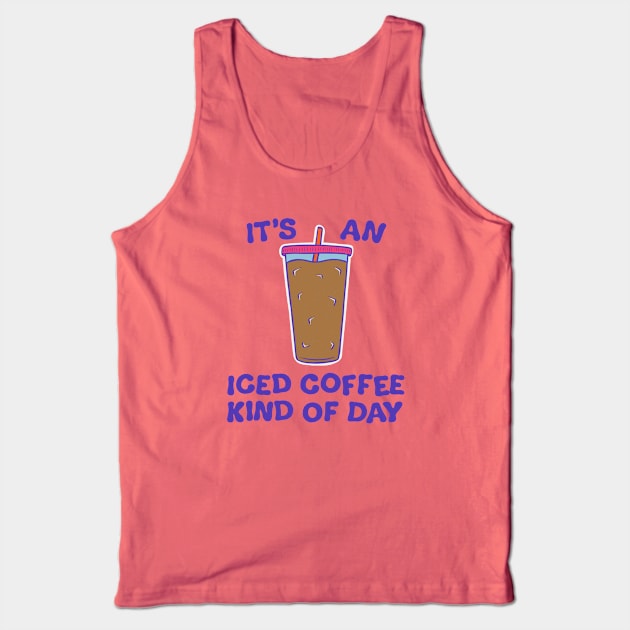 It's An Iced Coffee Kind Of Day (2023) Tank Top by cecececececelia